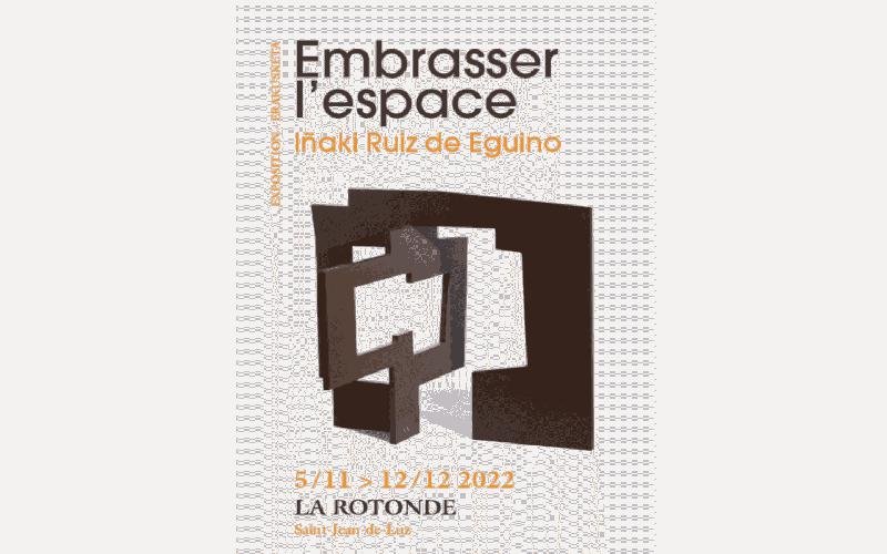 Exposition "Embrasser l'espace" de l'artiste Iñaki Ruiz de Eguino