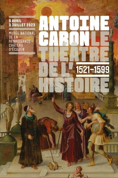 Antoine Caron (1521-1599) Le théâtre de l'histoire