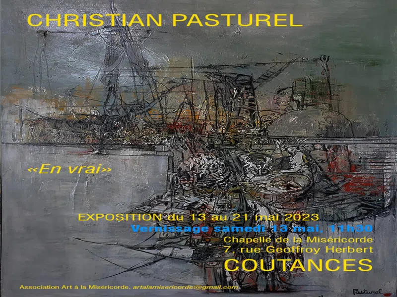 Exposition à la Chapelle de la Miséricorde : Christian Pasturel "En vrai"