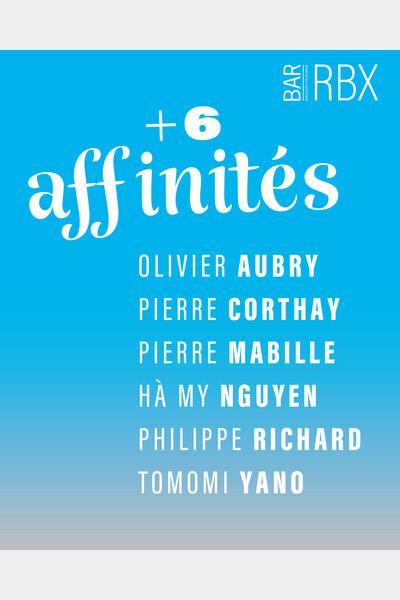 +6 affinités > Olivier Aubry – Pierre Corthay – Pierre Mabille – Hà My Nguyen – Philippe Richard - Tomomi Yano