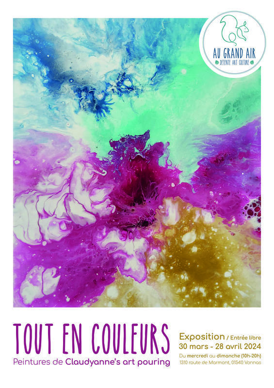 Exposition "Tout en couleurs" (Claudyanne's Art Pouring) - au Grand Air