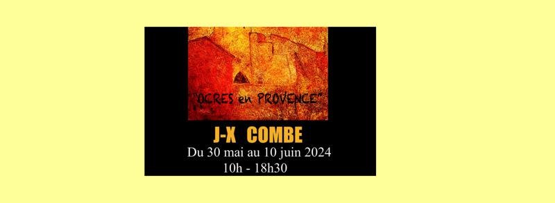 Exposition J-X Combe - Ocres en Provence