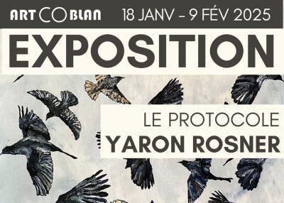 EXPOSITION YARON ROSNER – LE PROTOCOLE