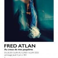 Au creux de mes paupières : Fred Atlan