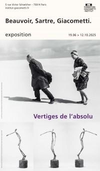 Beauvoir, Sartre, Giacometti. Vertiges de l’absolu