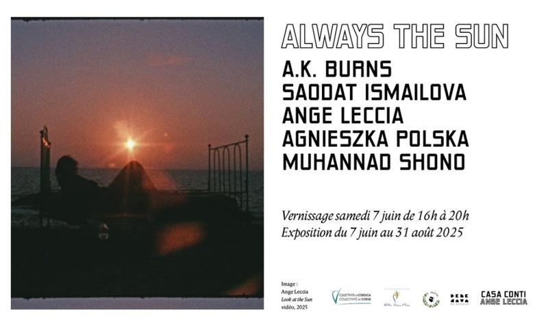 Exposition estivale « Always the Sun » avec les œuvres vidéos d’Ange Leccia, Saodat Ismailova, A.K. Burns, Muhannad Shono et Agnieszka Polska - Casa Conti, Ange Leccia - Oletta