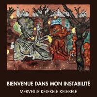 Bienvenue dans mon instabilité : Merveille Kelekele Kelekele