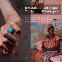 Regards croisés : Inde – Sénégal : Thierry Chantegret, Stéphan Norsic