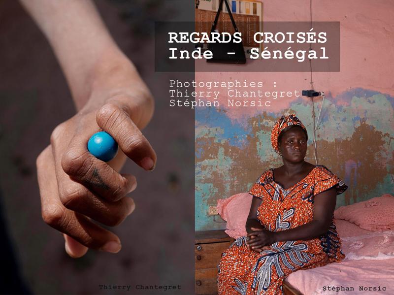 Regards croisés : Inde – Sénégal : Thierry Chantegret, Stéphan Norsic