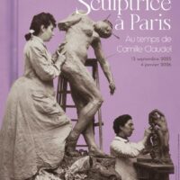 Au temps de Camille Claudel : Être sculptrice à Paris