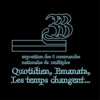 Exposition - Quotidien - Emanata - Les Temps Changent...