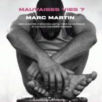 Mauvaises vies ? : Marc Martin