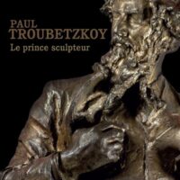 Paul Troubetzkoy : Le prince sculpteur
