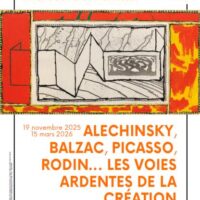 Alechinsky, Balzac, Picasso, Rodin : Les voies ardentes de la création