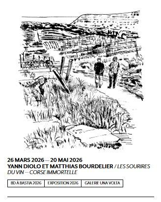 BD à Bastia 2026 / 33e Rencontres de la Bande Dessinée et de l'Illustration / Exposition "Les sourires du vin - Corse immortelle" de Yann Diolo et Matthias Bourdelier - Galerie Una Volta - Bastia