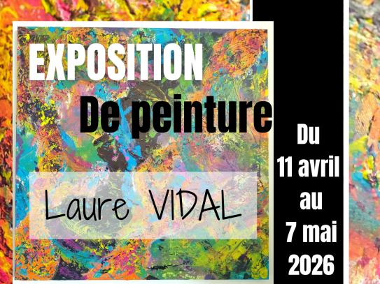 EXPOSITION DE PEINTURE - LAURE VIDAL