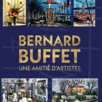 Bernard Buffet : Une Amitié d’Artiste