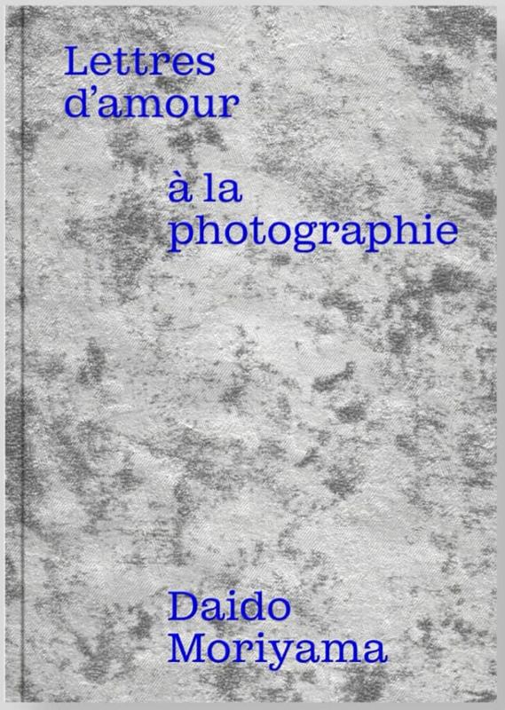 Daido Moriyama : Lettres d'amour à la photographie