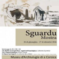 Exposition "Sguardu Mostra" des artistes : S. Albertini, N. Balsan, Pl. Balenci, C. Lanfranchi, L. Russo, M. Xenakis - Musée d’archéologie de la Corse - Sartè