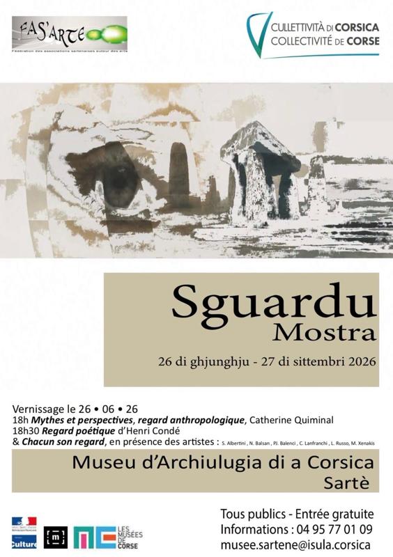 Exposition "Sguardu Mostra" des artistes : S. Albertini, N. Balsan, Pl. Balenci, C. Lanfranchi, L. Russo, M. Xenakis - Musée d’archéologie de la Corse - Sartè