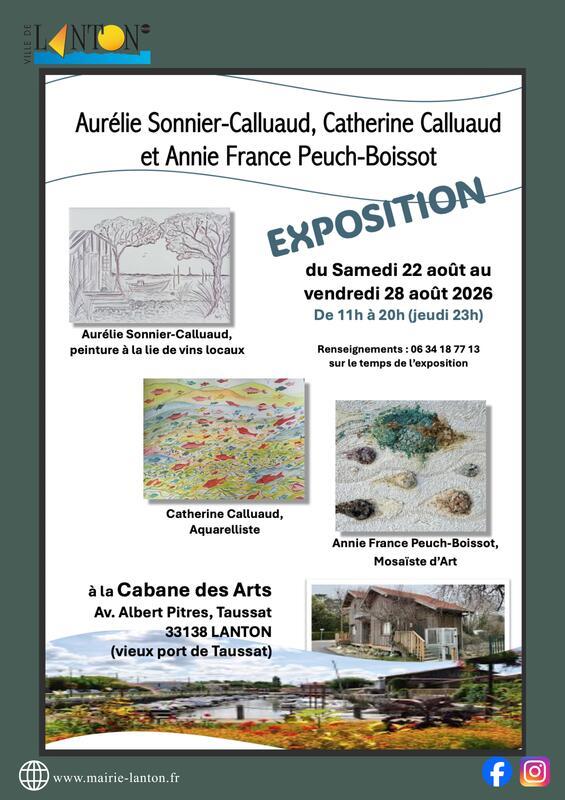 Exposition Cabane des Arts : Aurelie Sonnier-Calluaud , Catherine Calluaud et AnnieFrance Peuch-Boissot