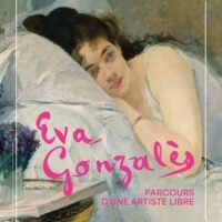 Eva Gonzalès. Parcours d’une artiste libre