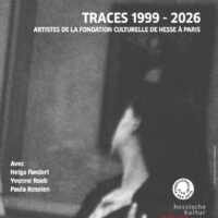 TRACES 1999–2026. Artistes de la Fondation Culturelle de Hesse à Paris
