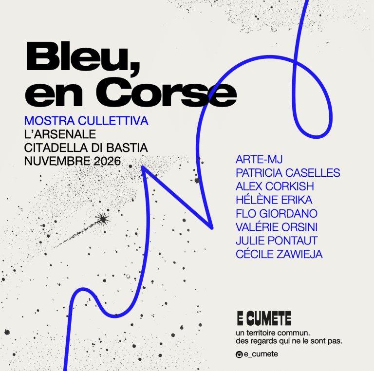 Exposition "E Cumete – Bleu, en Corse" par le Collectif d’artistes corses : E Cumete - L'Arsenale - Bastia
